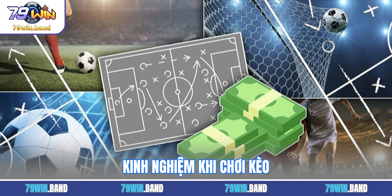 Kinh nghiệm khi chơi kèo