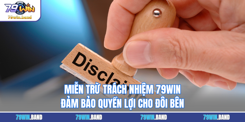 Miễn Trừ Trách Nhiệm 79WIN - Đảm Bảo Quyền Lợi Cho Đôi Bên